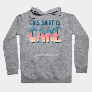 This Shirt Is Cake Hoodie